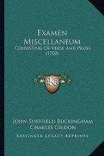 Examen Miscellaneum: Consisting of Verse and Prose (1702)