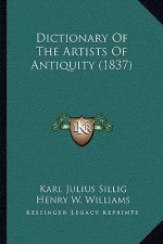 Dictionary Of The Artists Of Antiquity (1837)