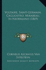Voltaire, Saint-Germain, Cagliostro, Mirabeau, In Nederland (1869)