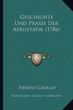 Geschichte Und Praxis Der Aerostatik (1786)