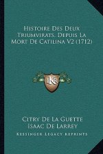 Histoire Des Deux Triumvirats, Depuis La Mort De Catilina V2 (1712)