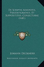 De Scriptis Adespotis, Pseudepigraphis, Et Supposititiis, Conjecturae (1681)