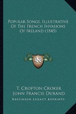 Popular Songs, Illustrative Of The French Invasions Of Ireland (1845)
