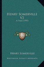 Henry Somerville V2: A Tale (1797)