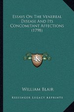 Essays On The Venereal Disease And Its Concomitant Affections (1798)