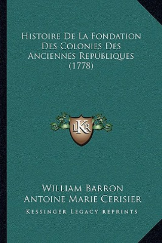 Histoire De La Fondation Des Colonies Des Anciennes Republiques (1778)