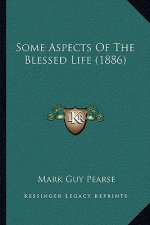 Some Aspects Of The Blessed Life (1886)