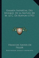 Examen Impartial Des Epoques de La Nature de M. Le C. de Buffon (1792)