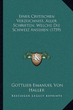 Einer Critischen Verzeichniss, Aller Schriften, Welche Die Schweiz Ansehen (1759)