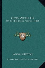 God With Us: Or The Believer's Portion (1883)