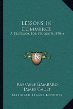 Lessons In Commerce: A Textbook For Students (1904)