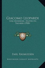 Giacomo Leopardi: Som Menneske, Digter Og Taenker (1900)
