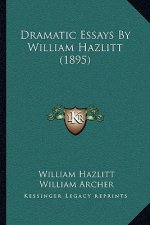 Dramatic Essays By William Hazlitt (1895)