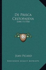 De Prisca Celtopaedia: Libri 5 (1556)