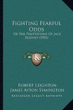 Fighting Fearful Odds: Or The Temptations Of Jack Rodney (1903)