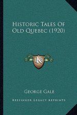 Historic Tales Of Old Quebec (1920)