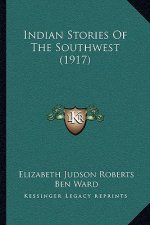 Indian Stories Of The Southwest (1917)