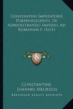 Constantini Imperatoris Porphyrogeniti, De Administrando Imperio, Ad Romanum F. (1611)