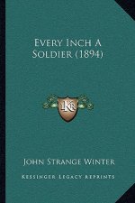 Every Inch A Soldier (1894)