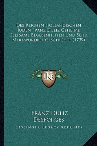 Des Reichen Hollandischen Juden Franz Duliz Geheime Seltsame Begebenheiten Und Sehr Merkwurdige Geschichte (1739)