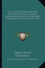 Des Reichen Hollandischen Juden Franz Duliz Geheime Seltsame Begebenheiten Und Sehr Merkwurdige Geschichte (1739)