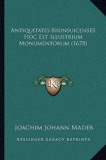 Antiquitates Brunsuicenses Hoc Est Illustrium Monumentorum (1678)