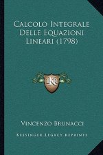 Calcolo Integrale Delle Equazioni Lineari (1798)