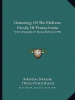Genealogy Of The McKean Family Of Pennsylvania: With A Biography Of Thomas McKean (1890)