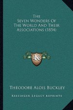 The Seven Wonders Of The World And Their Associations (1854)