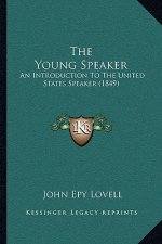 The Young Speaker: An Introduction To The United States Speaker (1849)