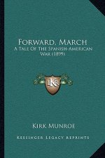 Forward, March: A Tale Of The Spanish-American War (1899)