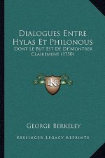 Dialogues Entre Hylas Et Philonous: Dont Le But Est De De'Montrer Clairement (1750)