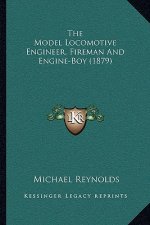 The Model Locomotive Engineer, Fireman And Engine-Boy (1879)