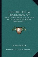 Histoire De La Navigation V2: Son Commencement, Son Progres Et Ses Decouvertes Jusqu'a Present (1722)