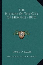 The History Of The City Of Memphis (1873)