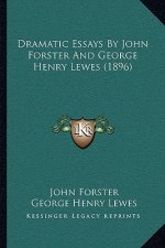 Dramatic Essays by John Forster and George Henry Lewes (1896)