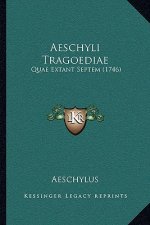 Aeschyli Tragoediae: Quae Extant Septem (1746)