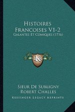 Histoires Francoises V1-2: Galantes Et Comiques (1716)