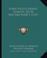 Flavii Vegetii Renati, Comitis, De Re Militari Book 5 (1767)