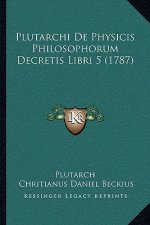 Plutarchi de Physicis Philosophorum Decretis Libri 5 (1787)