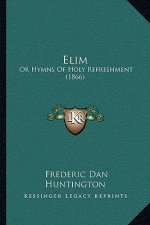 Elim: Or Hymns Of Holy Refreshment (1866)