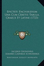 Epicteti Enchiridium Una Cum Cebetis Tabula, Graece Et Latine (1723)