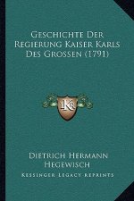 Geschichte Der Regierung Kaiser Karls Des Grossen (1791)
