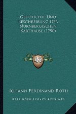 Geschichte Und Beschreibung Der Nurnbergischen Karthause (1790)