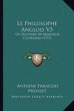Le Philosophe Anglois V5: Ou Histoire De Monsieur Cleveland (1777)