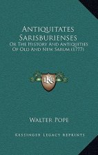 Antiquitates Sarisburienses: Or The History And Antiquities Of Old And New Sarum (1777)