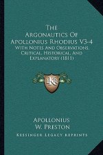 The Argonautics Of Apollonius Rhodius V3-4: With Notes And Observations, Critical, Historical, And Explanatory (1811)