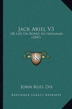 Jack Ariel V3: Or Life On Board An Indiaman (1847)