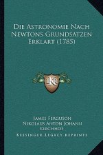 Die Astronomie Nach Newtons Grundsatzen Erklart (1785)