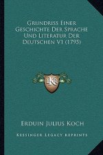 Grundriss Einer Geschichte Der Sprache Und Literatur Der Deutschen V1 (1795)